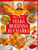 Kniha: Velká rodinná kuchařka - Petr Novotný doporučuje - Mary Berryová