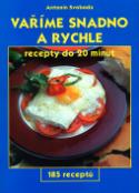 Kniha: Vaříme snadno a rychle - Recepty do 20 minut 185 receptů - Antonín Svoboda