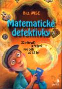 Kniha: Matematické detektivky - 22 případů k řešení pro děti od 12 let - Bill Wise