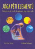 Kniha: Jóga pěti elementů - Probuzení skrytých sil spojením jógy a ájurvédy - Kirti Peter Michel, Wolfgang Wellmann
