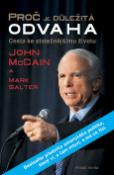 Kniha: Proč je důležitá odvaha - Cesta ke statečnějšímu životu - John McCain, Mark Salter