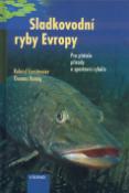 Kniha: Sladkovodní ryby Evropy - Pro přátele přírody a sportovní rybáře - Roland Gerstmeier, Thomas Romig