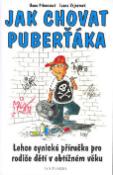 Kniha: Jak chovat puberťáka - Lehce cynická příručka pro rodiče dětí v obtížném věku - Hana Primusová, Ivana Vajnerová
