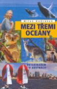 Kniha: Mezi třemi oceány - Veterinářem v Austrálii - Miloš Ondrášek