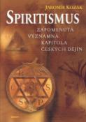 Kniha: Spiritismus - Zapomenutá významná kapitola českých dějin - Jaromír Kozák