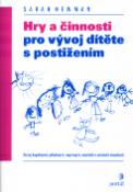 Kniha: Hry a činnosti pro vývoj dítěte s postižením - Rozvoj kognitivních, pohybových, smslových, emočních a sociálních dovedností - Sarah Newman
