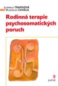 Kniha: Rodinná terapie psychosomatických poruch - Ludmila Trapková, Vladislav Chvála