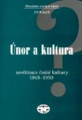 Kniha: Únor a kultura - Sovětizace české kultury 1948 - 1950 - Jiří Knapík