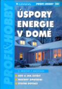 Kniha: Úspory energie v domě - 101 - kde a jak šetřit, návrhy opatření, státní dotace - František Macholda, Karel Srdečný