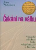 Kniha: Čekání na válku - Výpověď odvolané české velvyslankyně v Kuvajtu - Jana Hybášková