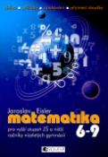 Kniha: Matematika 6-9 - pro vyšší stupeň ZŠ a nižší ročníky víceletých gymnázií - Jana Svobodová, Jaroslav Eisler