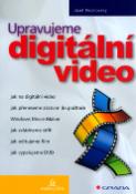 Kniha: Upravujeme digitální video - Jak na digitální video  Jak přeneseme záznam do počítače .... - Josef Pecinovský