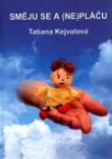Kniha: Směju se a (ne)pláču - Tatiana Kejvalová