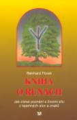 Kniha: Kniha o runách - Jak získat poznání a životní sílu z tajemných slov a znaků - Reinhard Florek