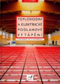 Kniha: Teplovodní a elektrické podlahové vytápění - Dušan Petráš, Daniela Koudelková, neuvedené
