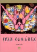 Kniha: Ivan Komárek - Obrazy z let 1986-2003 - Petr Volf