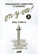 Kniha: ON Y VA! Pedagogické komentáře k souboru 2 - Příručka pro učitele - Jitka Taišlová