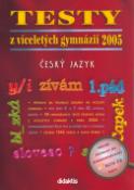 Kniha: Testy z víceletých gymnázií 2005 - Český jazyk - Lenka Hubeňáková