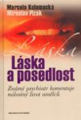 Kniha: Láska a posedlost - Známý psychiatr komentuje milostný život umělců - Miroslav Plzák, Marcela Kolomacká