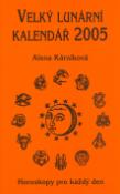 Kniha: Velký lunární kalendář 2005 - Horoskopy pro každý den - Alena Kárníková