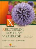 Kniha: Xerotermní rostliny v zahradě - Rostliny pro suchá a teplá stanoviště - Stanislav Vilím, Lenka Křesadlová
