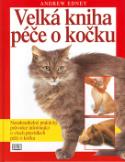 Kniha: Velká kniha péče o kočku - Nenahraditelný praktický průvodce informující o ... - Andrew Edney