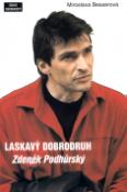 Kniha: Laskavý dobrodruh - Zdeněk Podhůrský - Miroslava Besserová