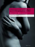 Kniha: Znásilnění - Objevná práce o mimořádně citlivém tématu z péra přední britské historičky - Joanna Bourkeová