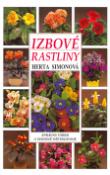 Kniha: Izbové rastliny - Správný výber a vhodné ošetrovanie - Anna Šimonová, Herta Simonová