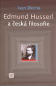 Kniha: Edmund Husserl a česká filosofie - Ivan Blecha
