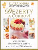 Kniha: Zlatá kniha Dezerty a cukroví - Více než 200 názorných receptů pro každou příležitost - Mary Berryová