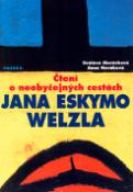 Kniha: Čtení o neobyčejných cestách Jana Eskymo Welzla - Jana Eskmo Welzla - Anna Nováková, Svatava Morávková
