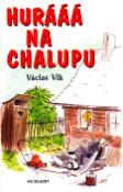 Kniha: Hurááá na chalupu - Lubomír Lichý, Václav Vlk