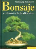 Kniha: Bonsaje z domácích dřevin - Wolfgang Kohlhepp