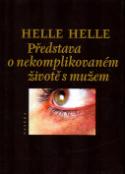 Kniha: Představa o nekomplikovaném životě s mužem - Helle Helle