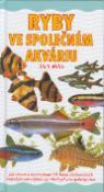 Kniha: Ryby ve společném akváriu - Jak chovat a rozmnožovat 60 druhů sladkovodních tropických akvarijních ryb vhod. - Dick Mills, neuvedené