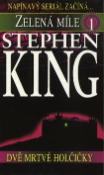 Kniha: Zelená míle 1.díl Dvě mrtvé h. - 1.díl - Dvě mrtvé holčíčky - Stephen King