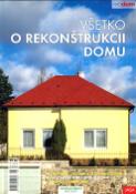 Kniha: Všetko o rekonštrukcii domu - Môj dom - Petra Bošanská