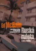 Kniha: Ruská ruleta a jiné povídky - Další mistrovské povídky od autora proslulé detektivní série o 87. revíru - Ed McBain