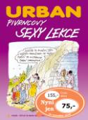 Kniha: Pivrncovy sexy lekce - Pozor - Děti by se mohly něco přiučit! - Petr Urban