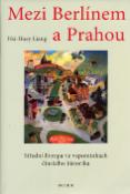 Kniha: Mezi Berlínem a Prahou - Střední Evropa ve vzpomínkách čínského historika - Hsi-Huey Liang