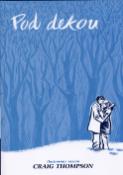 Kniha: Pod dekou - Ilustrovaný román - Craig Thompson