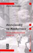 Kniha: Dostojevskij na Manhattane - Esej o globalizovanom nihilizme - André Glucksmann