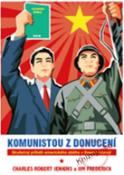Kniha: Komunistou z donucení - Skutečný příběh amerického zběha v Severní Koreji - Charles Robert Jenkins, Jim Fredericks