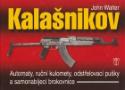 Kniha: Kalašnikov - automaty, ruční kulomety, odstřelovací pušky a samonabíjecí brokovnice - John Walter