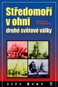Kniha: Středomoří v ohni druhé světové války - Jiří Brož