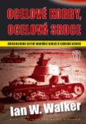 Kniha: Ocelové korby, ocelové srdce - Mussoliniho elitní obrněné divize v severní Africe - Ian W. Walker
