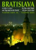 Kniha: Bratislava vo dne i v noci by Day and Night am Tag und in der Nacht - Vladimír Bárta, Vladimír Barta