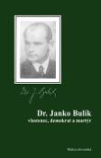 Kniha: Dr. Janko Bulík - vlastenec, demokrat a martýr - Stanislav Bajaník