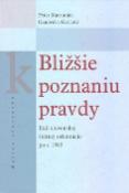 Kniha: Bližšie k poznaniu pravdy - Exil slovenskej štátnej orientácie po r. 1945 - Peter Maruniak, Genovéva Grácová